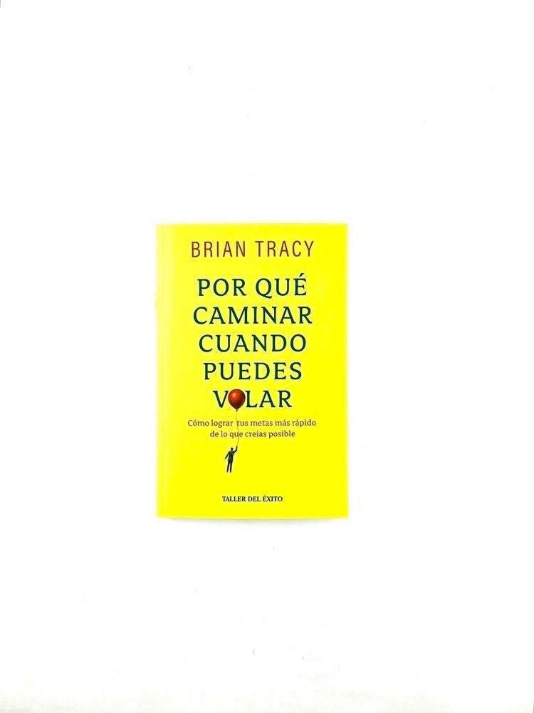 Por qué caminar cuando puede volar by Brian Tracy