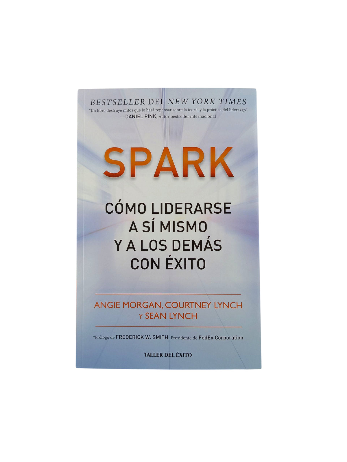 Spark cómo liderarse a sí mismo y a los demás con éxito by Angie Morgan