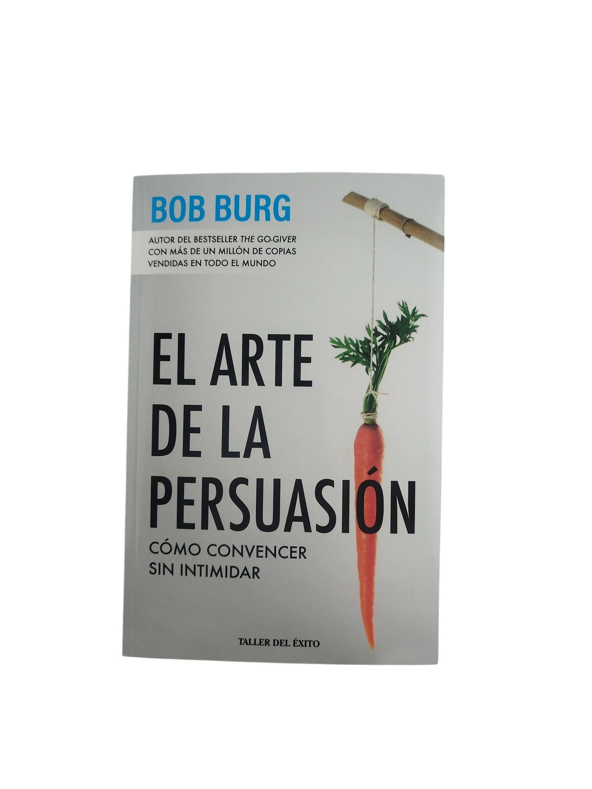 El arte de la persuasión by Bob Burg