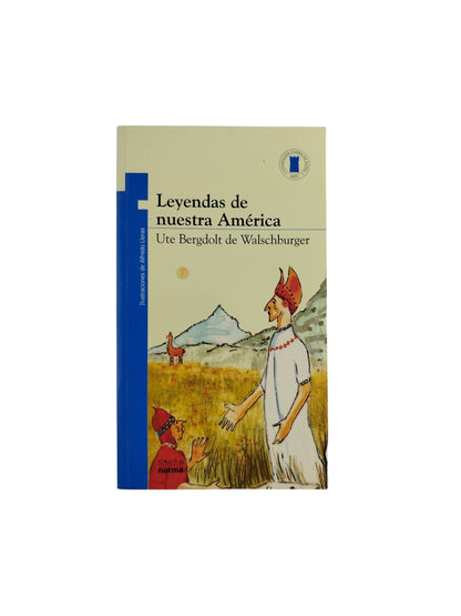 Leyendas de nuestra américa by UTE BERGDOLT DE WALSCHBURGER