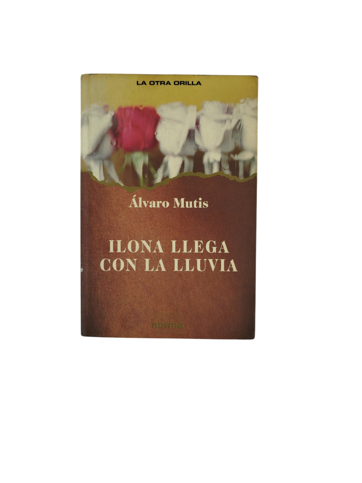 Ilona Llega con la Lluvia by Álvaro Mutis