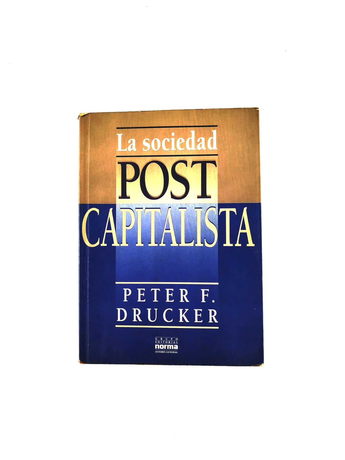 La Sociedad Post Capitalista by Peter F. Drucker