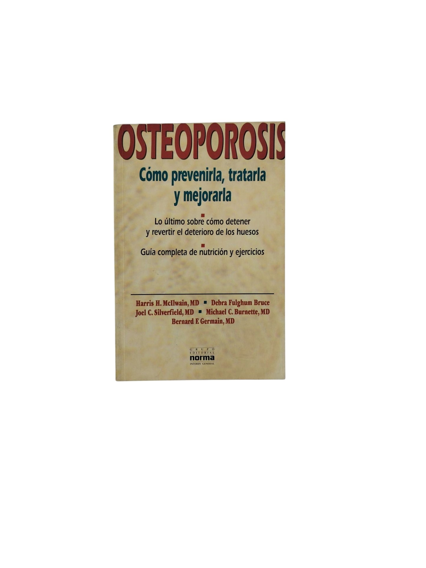 Osteoporosis - Cómo prevenirla, tratarla y mejorarla