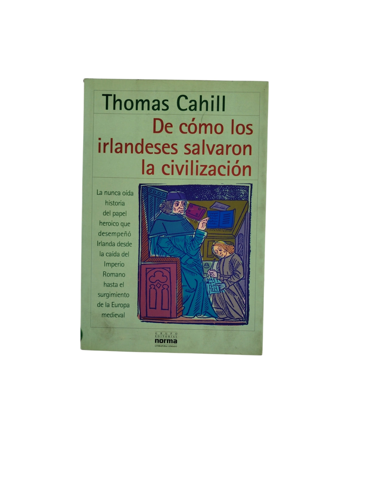 De cómo los irlandeses salvaron la civilización by Thomas Cahill
