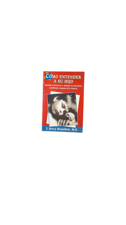 Como entender a su hijo by Berry Brazelton