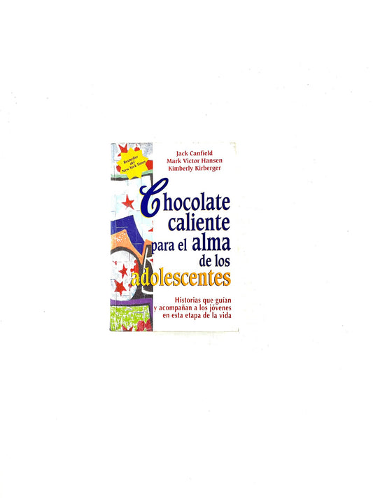 Chocolate caliente para el alma de los adolescentes by Jack Canfield, Mark Victor Hansen, Kimberly Kirberger