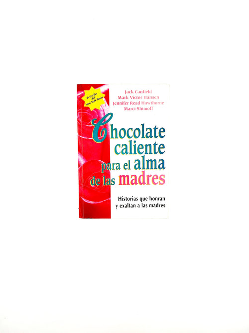 Chocolate caliente para el alma de las madres by Jack Canfield, Mark Victor Hansen