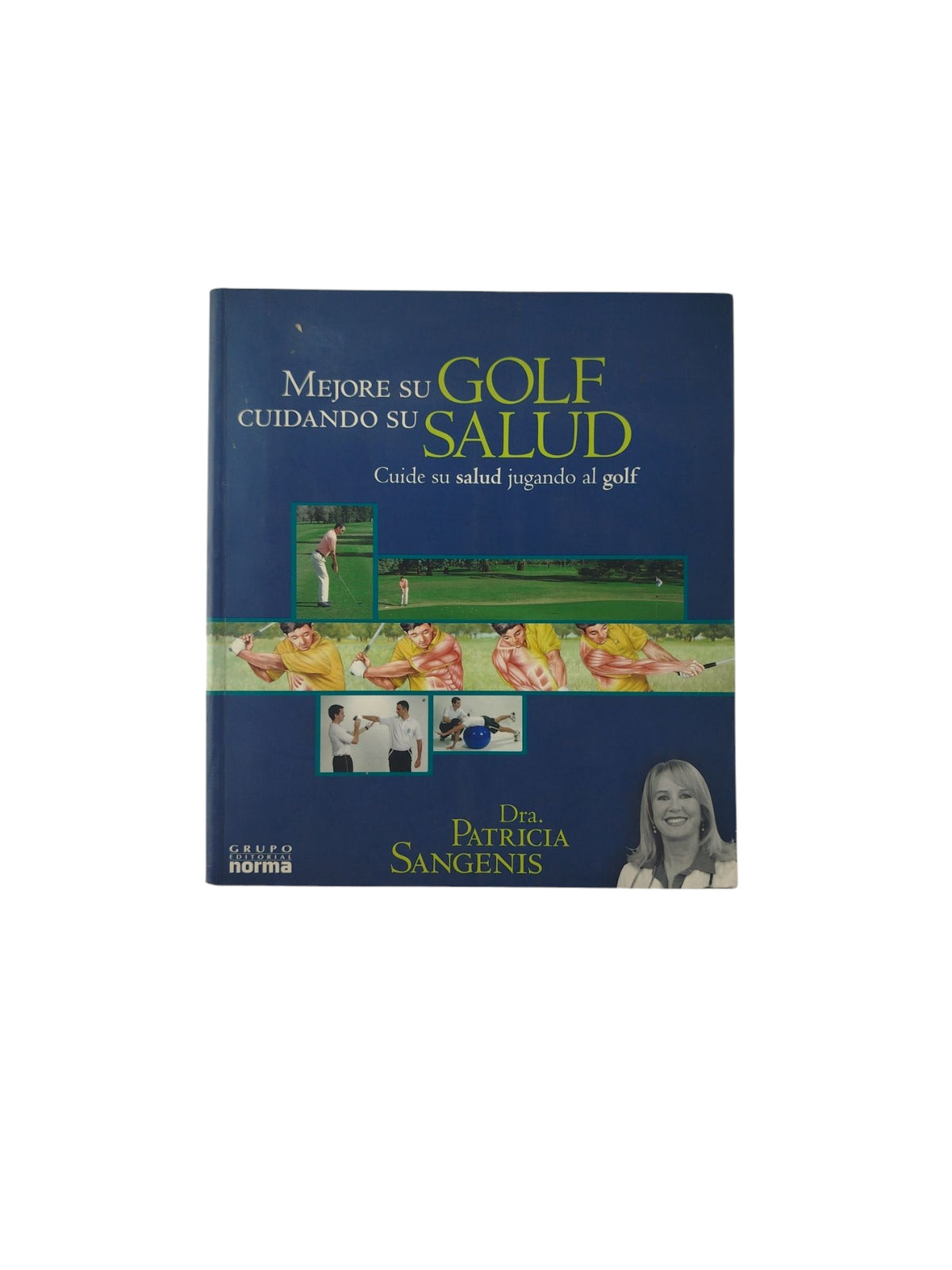 Mejore su Golf cuidando su Salud: Cuide su salud jugando al golf by Dra. Patricia Sangenis