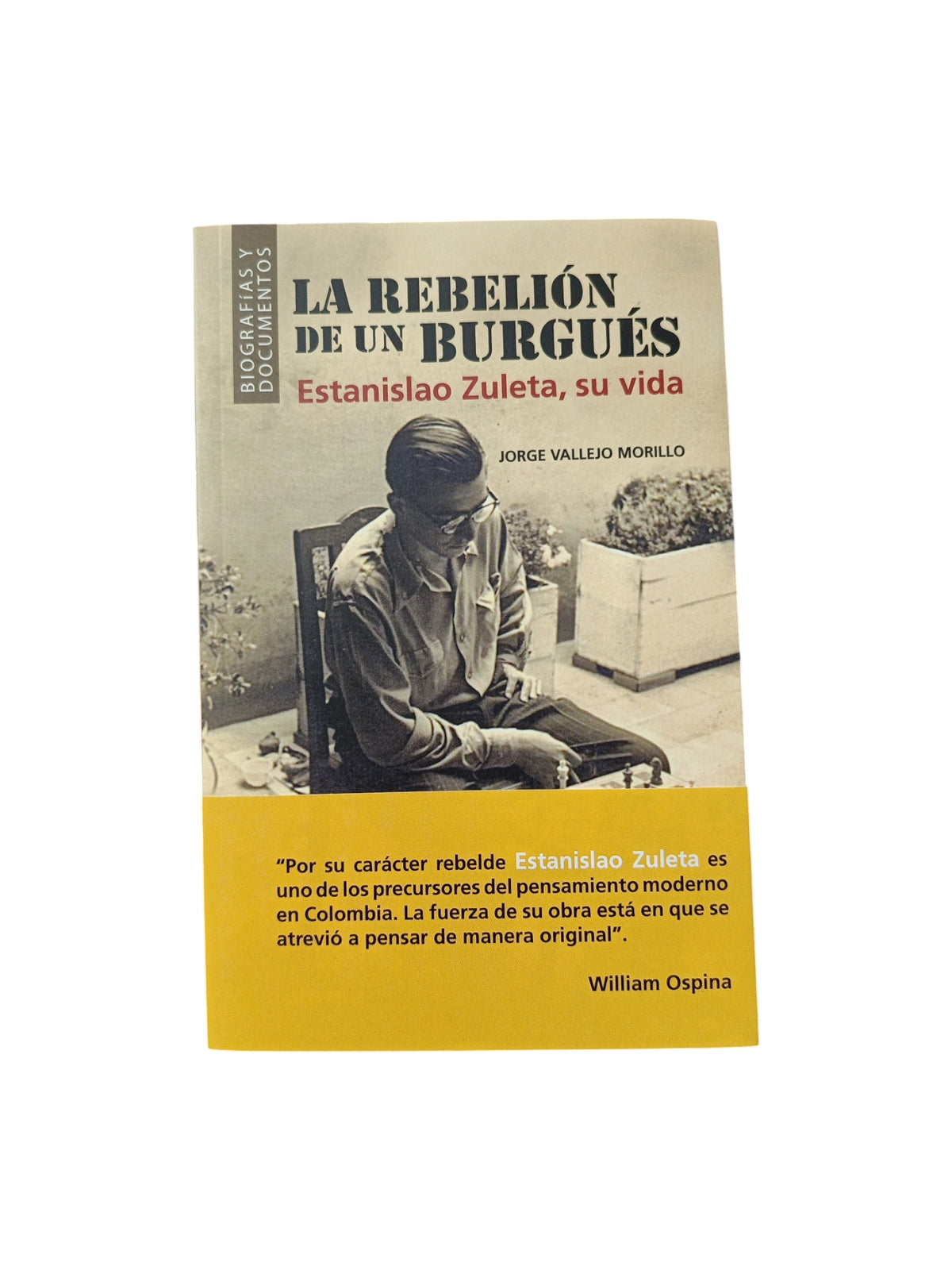 La rebelión de un burgués: Estanislao Zuleta, su vida by Jorge Vallejo Morillo