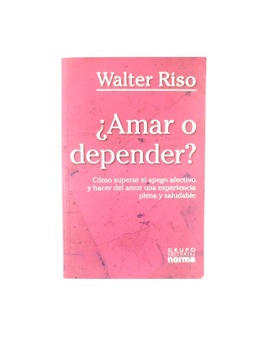 ¿Amar o depender? by Walter riso