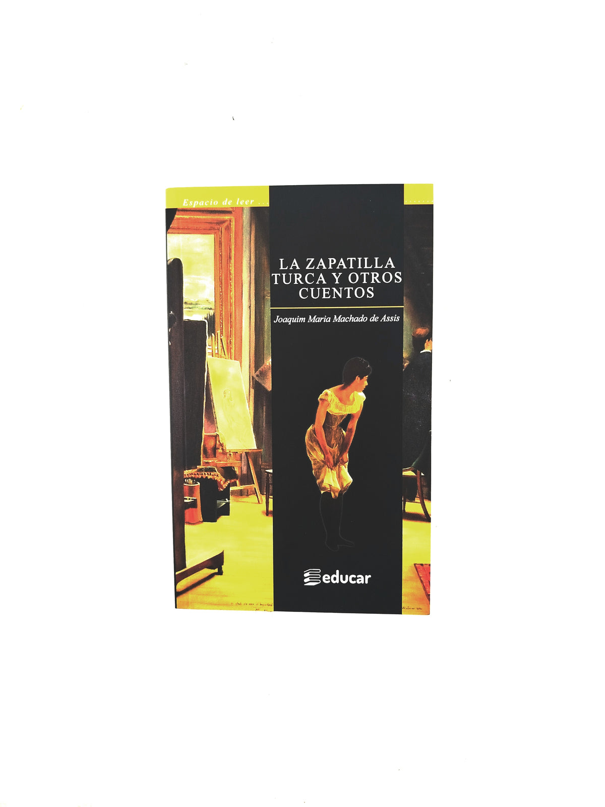 La zapatilla turca y otros cuentos kit by Joaquim Maria Machado de Assis