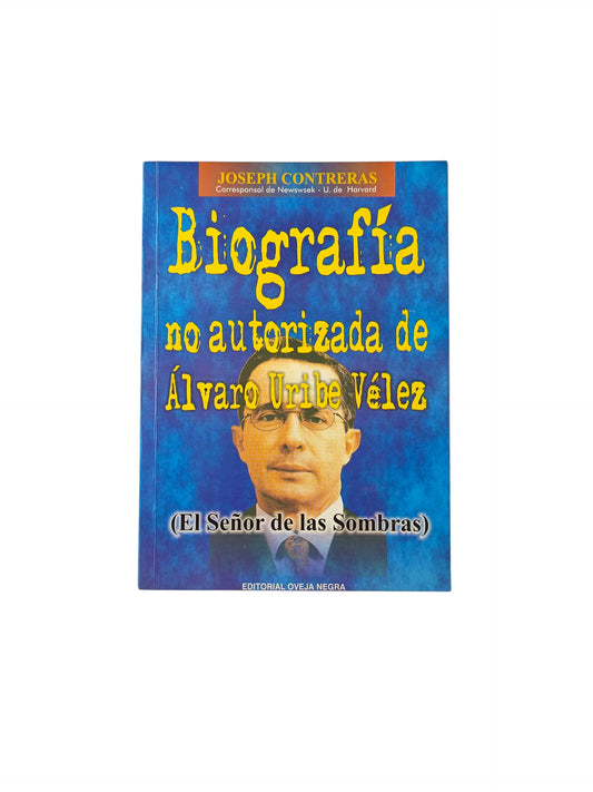 Biografía No Autorizada De Álvaro Uribe Vélez by Joseph Contreras