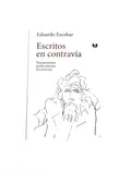 Escritos en contravía by Eduardo Escobar