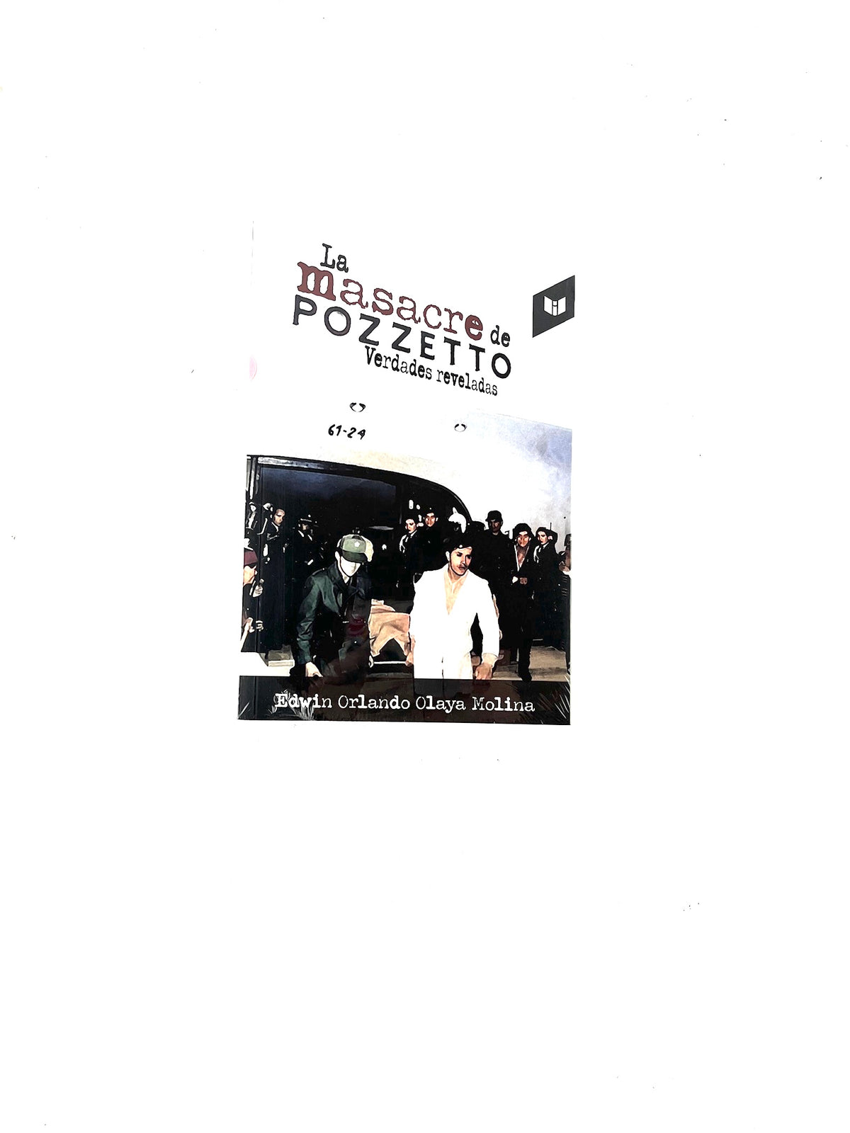 La masacre de Pozzetto verdades reveladas by Edwin Orlando Olaya Molina