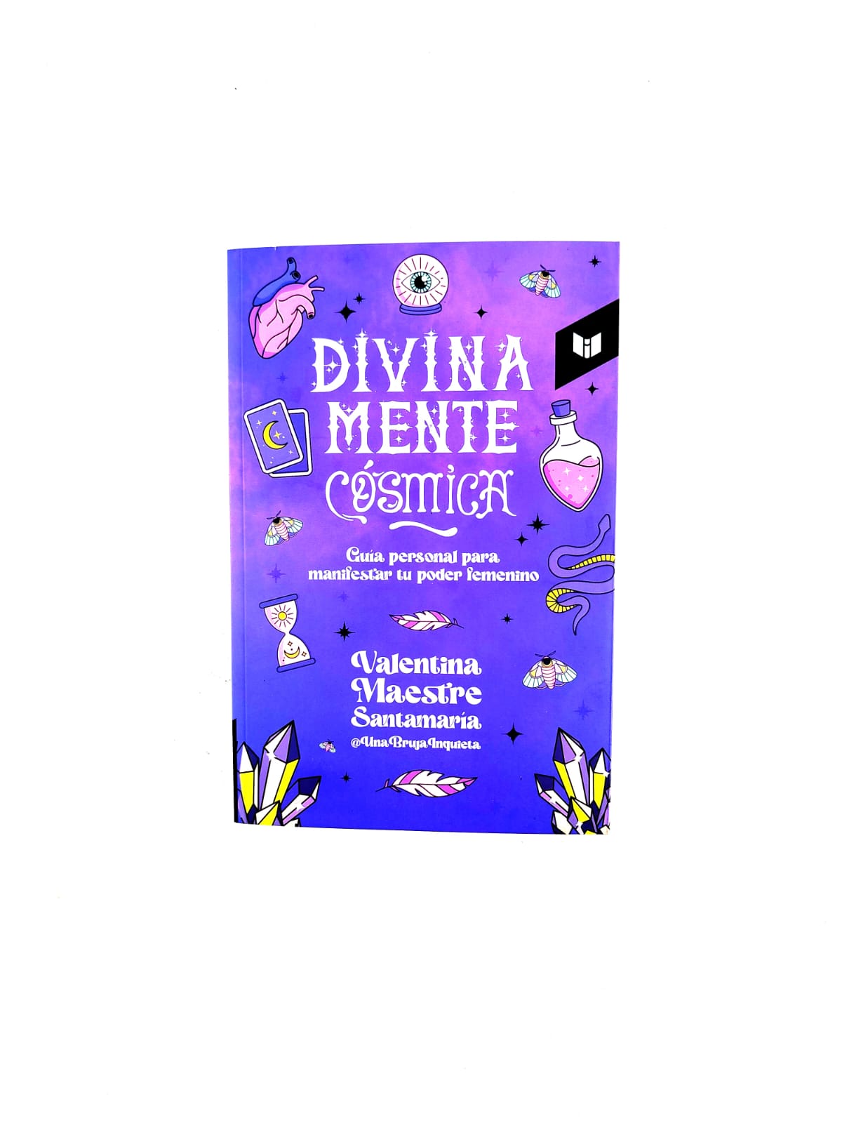 Divinamente cósmica: Guía personal para manifestar tu poder femenino