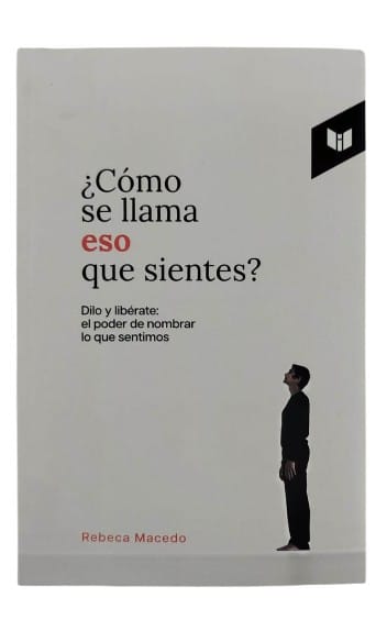¿Cómo se llama eso que sientes? by Rebeca Macedo