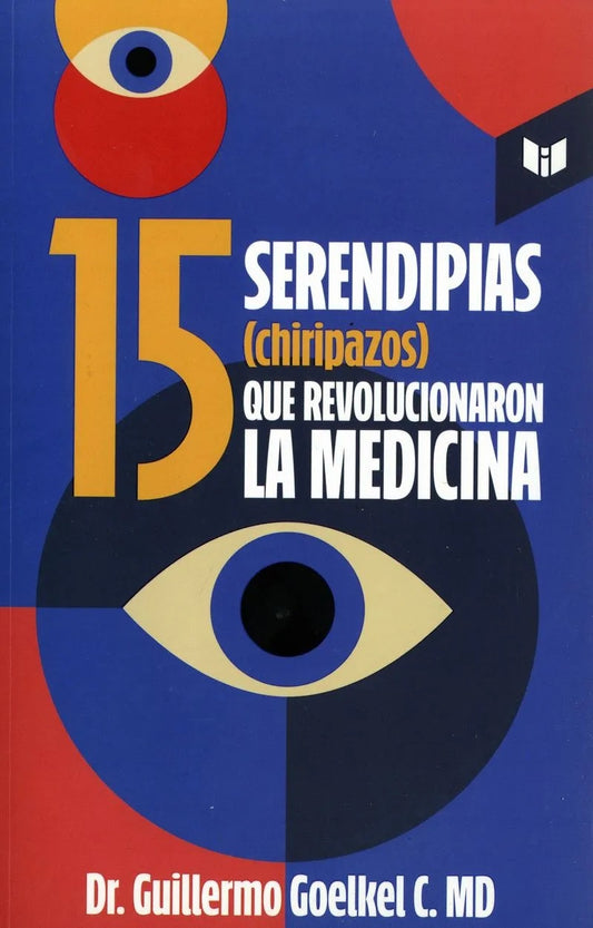 15 Serendipias (Chiripazos) Que revolucionaron la medicina by Guillermo Goelkel