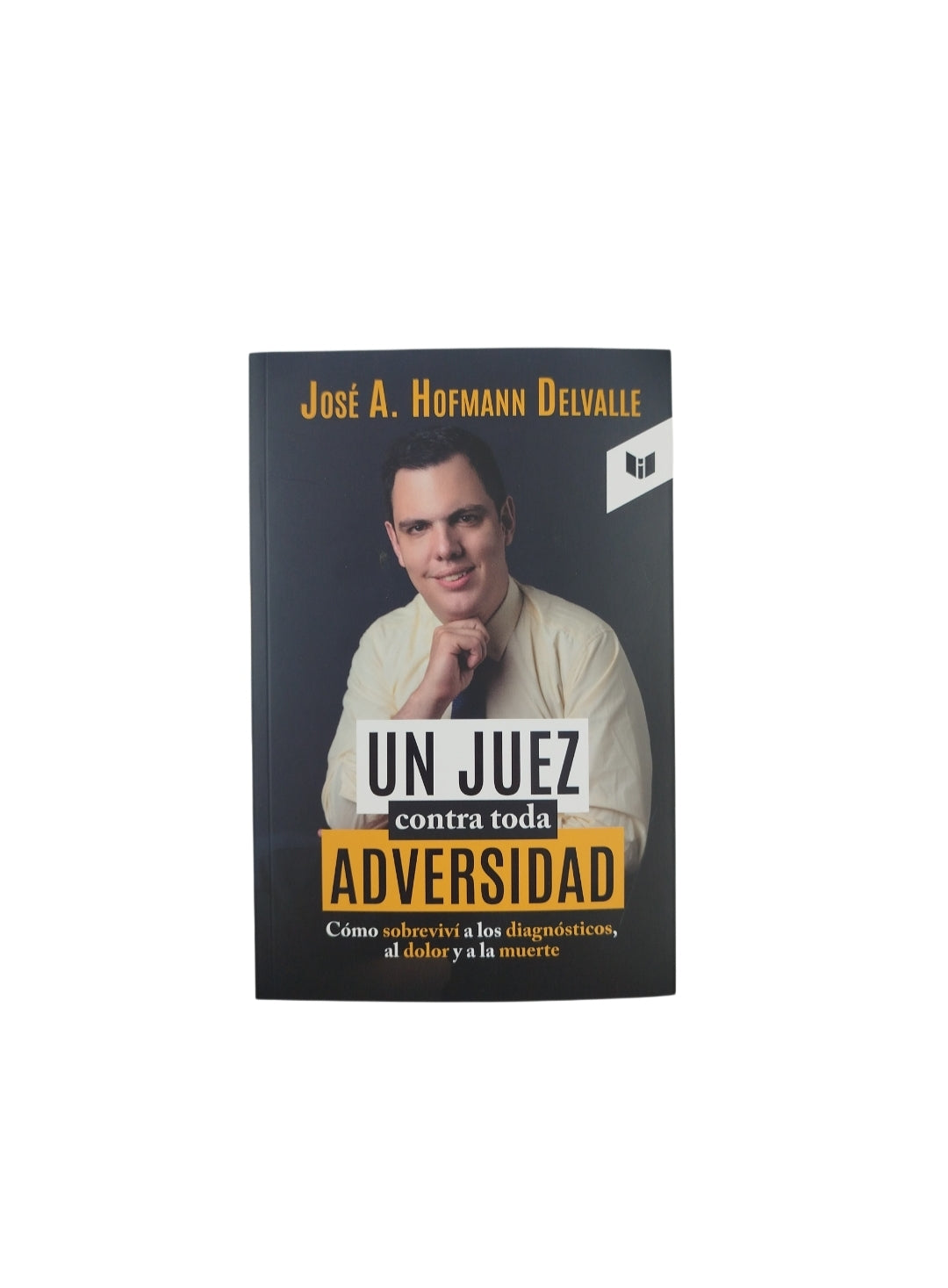 Un juez contra toda adversidad by José A Hofmann Delvalle