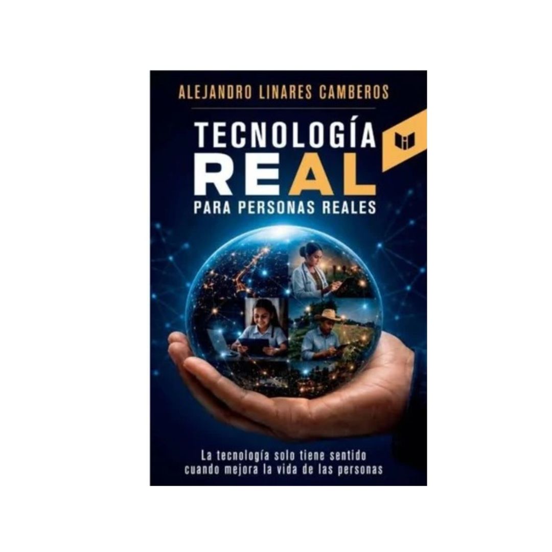 Tecnología real para personas reales by Alejandro Linares Camberos