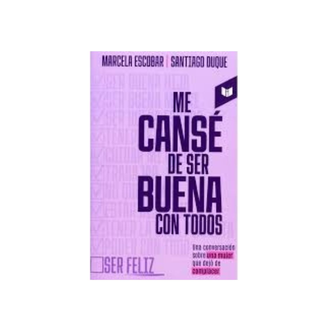 Me cansé de ser buena con todos by Marcela Escobar Santiago Duque