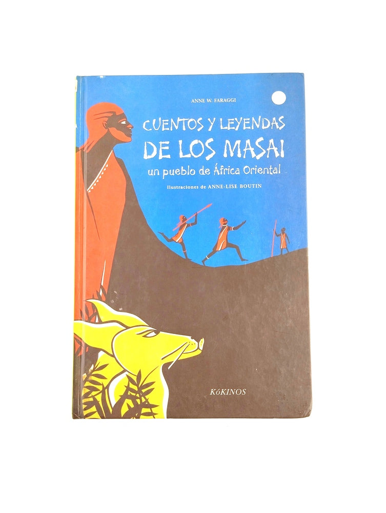 Cuentos y leyendas de los masai un pueblo de África oriental by Anne W Faraggi