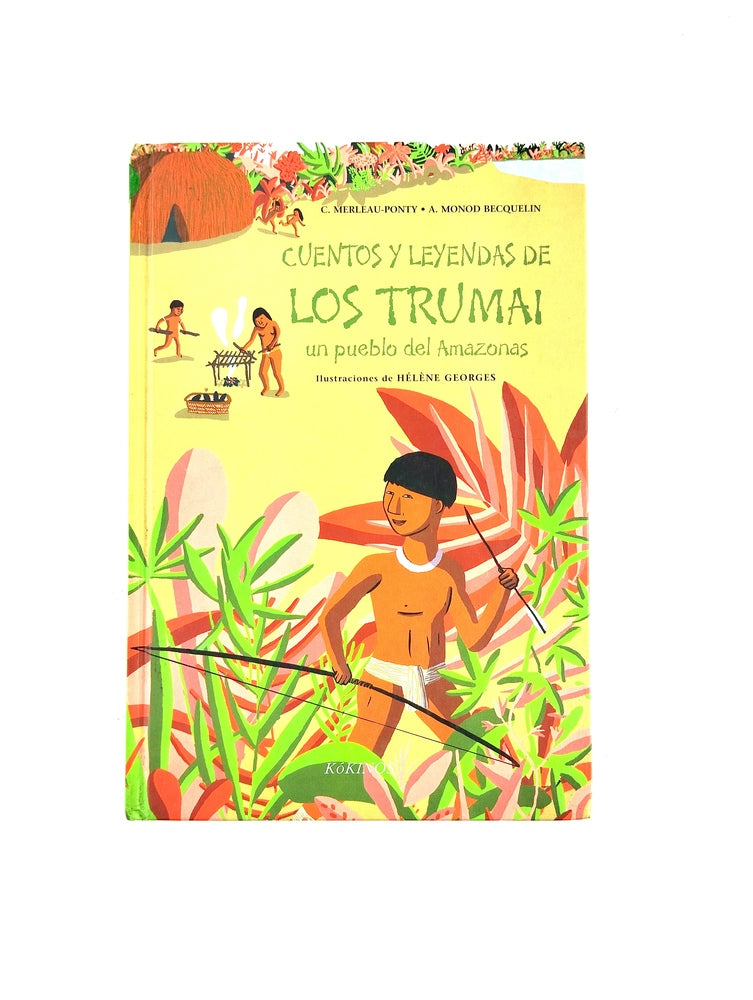 Cuentos y leyendas de los trumai un pueblo del amazonas by C Merleau Ponty A Monod Becquelin