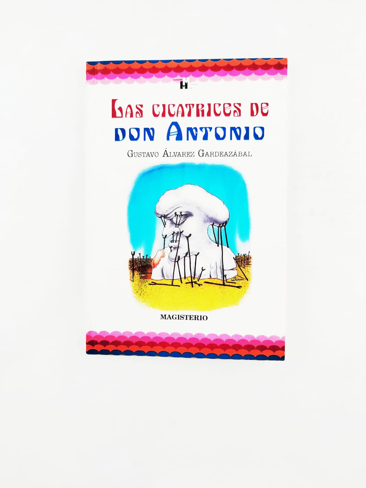 Las cicatrices de don Antonio by Gustavo Alvarez Gardeazabal