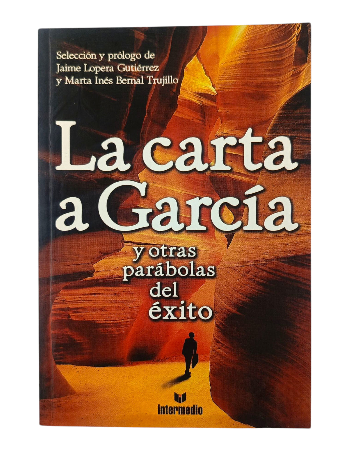La carta a garcía y las parábolas del éxito by Jaime Lopera, Marta Inés Bernal