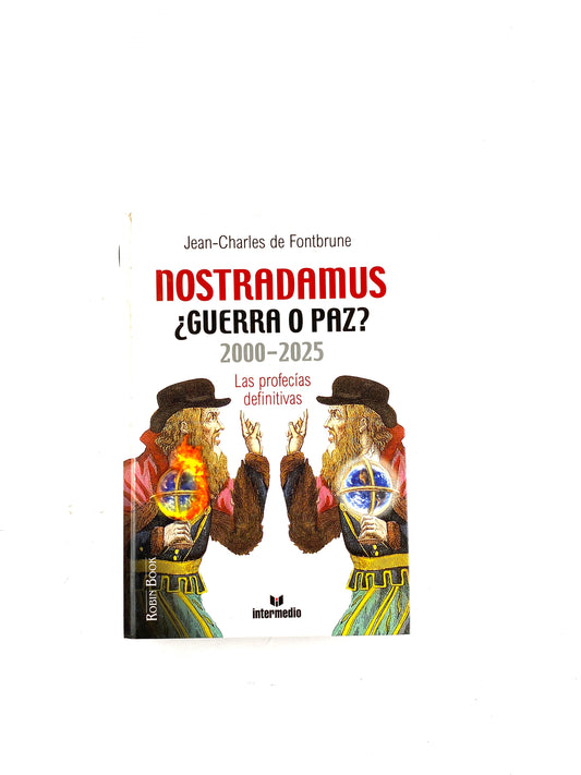 Nostradamus ¿Guerra o paz?  2000-2025 las profecías definitivas