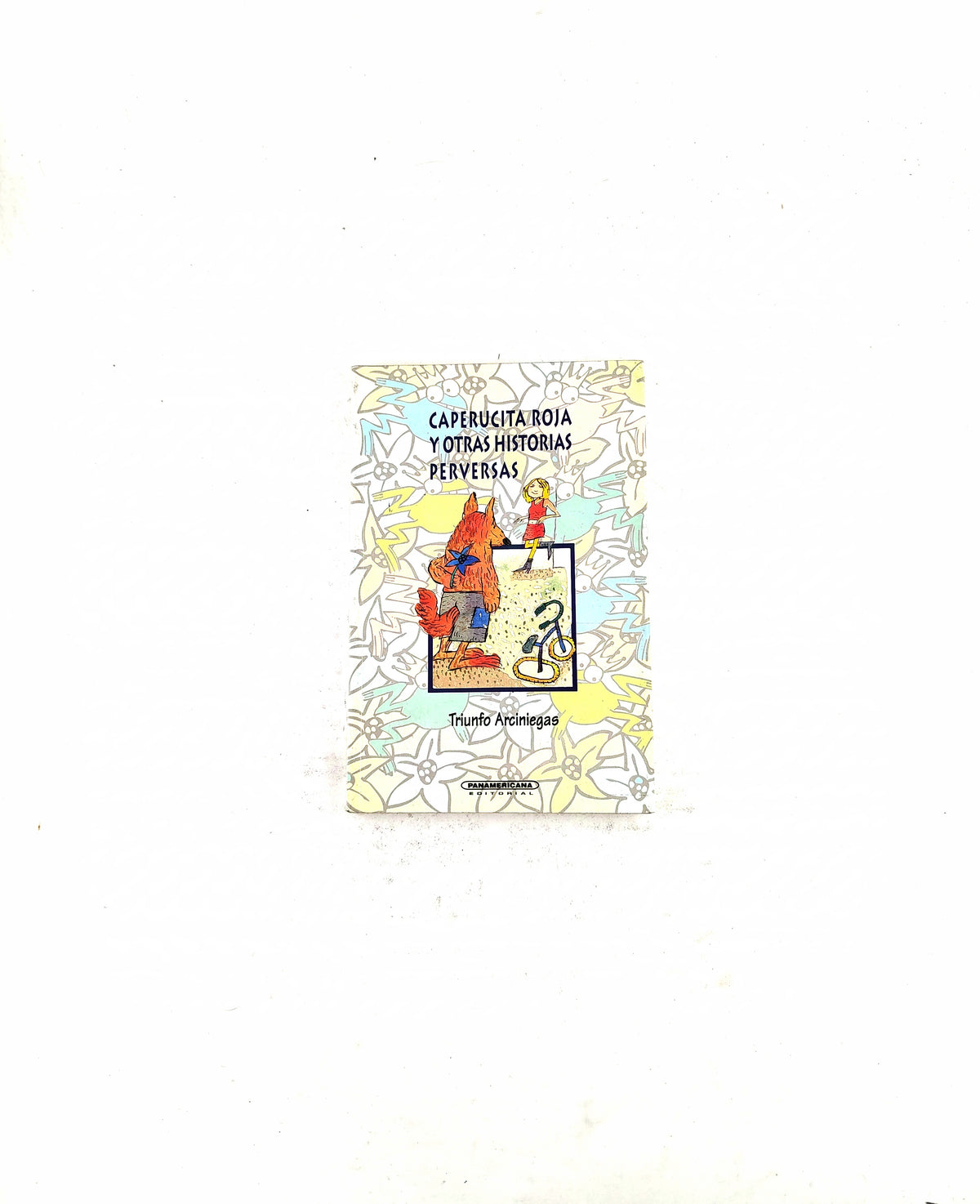 Caperucita roja y otras historias perversas by Triunfo Arciniegas