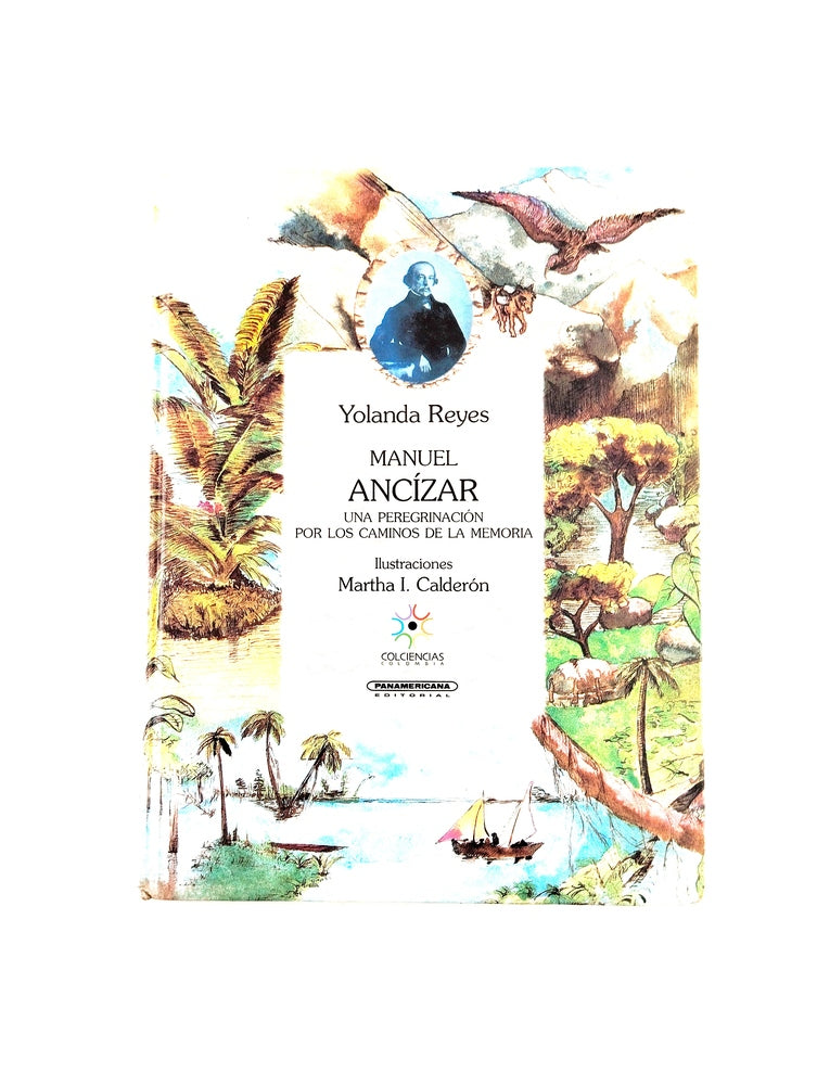 Manuel Ancízar una peregrinación por los caminos de la memoria by Yolanda Reyes