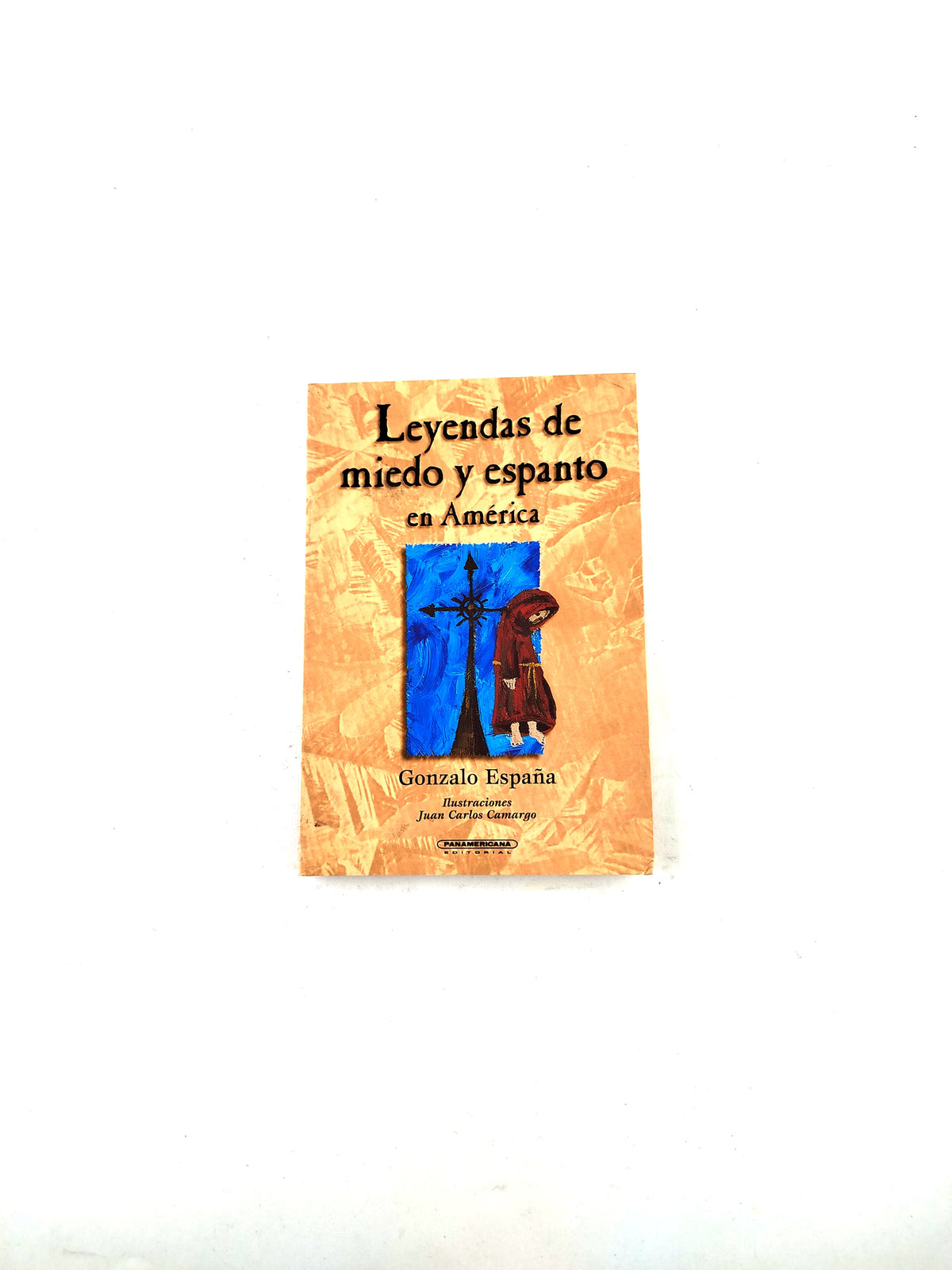 Leyendas de miedo y espanto en América by Gonzalo España