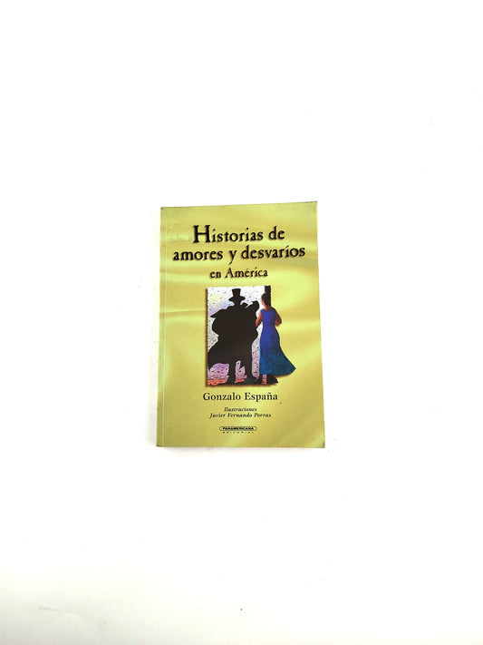 Historias de amores y desvaríos en América by Gonzalo España