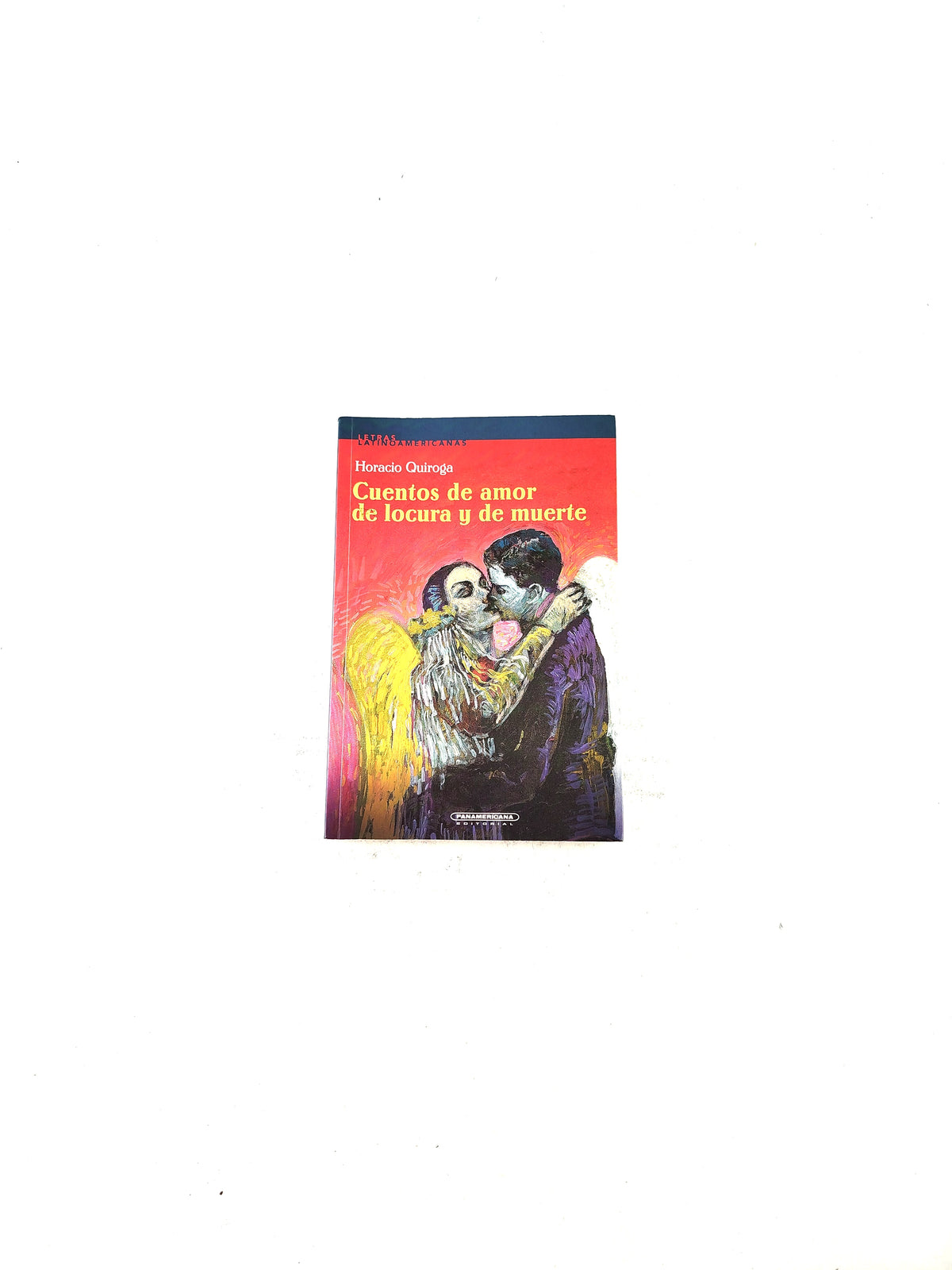 Cuentos de amor de locura y de muerte by Horacio Quiroga