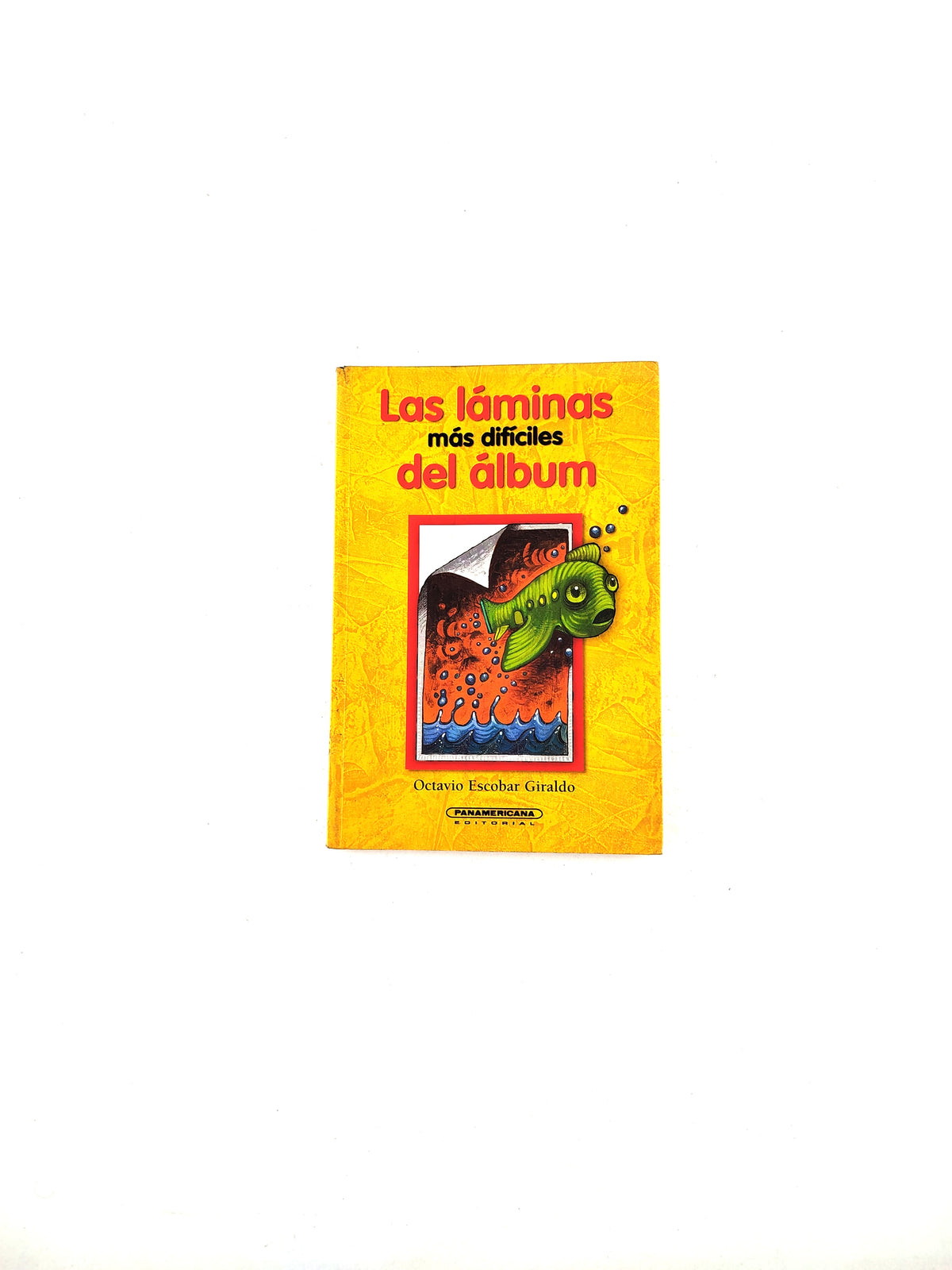 Las láminas más difíciles del álbum by Octavio Escobar Giraldo