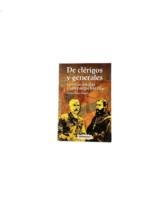 De clérigos y generales, Crónicas sobre la guerra de los mil días