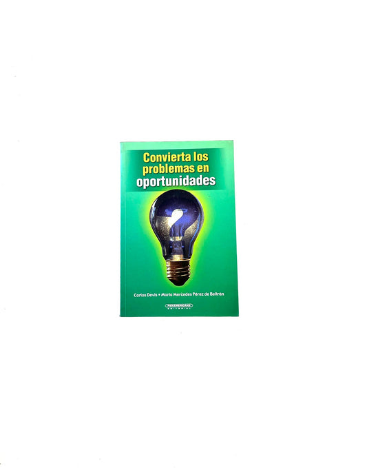 Convierta los problemas en oportunidades by Carlos Devis, María Mercedes Pérez de Beltrán