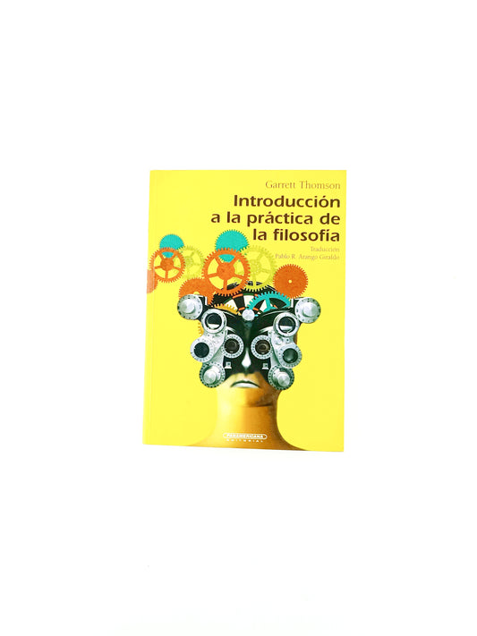 Introducción a la práctica de la filosofia by Garrett Thomson