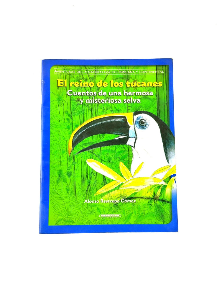 El reino de los tulcanes cuentos de una hermosa y misteriosa selva by Alonso Restrepo Gómez