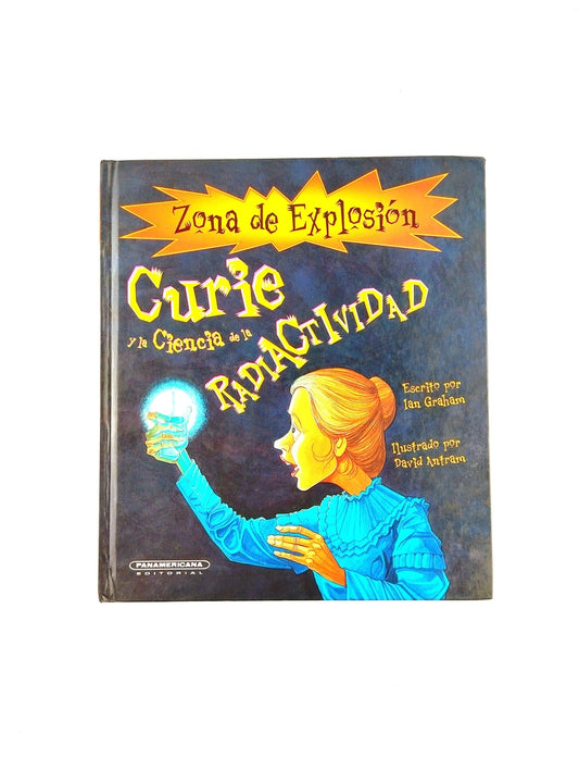 Zona de explosión : Curie y la ciencia de la radiactividad