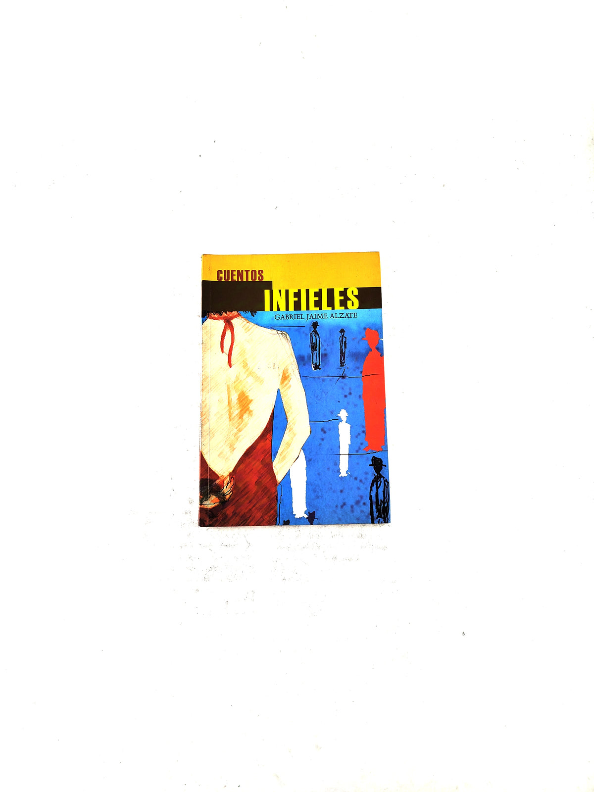 Cuentos infieles by Gabriel Jaime Alzate