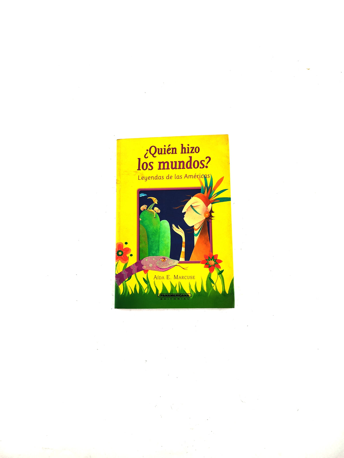 ¿Quién hizo los mundos? Leyendas de las Américas by Aida E. Marcuse