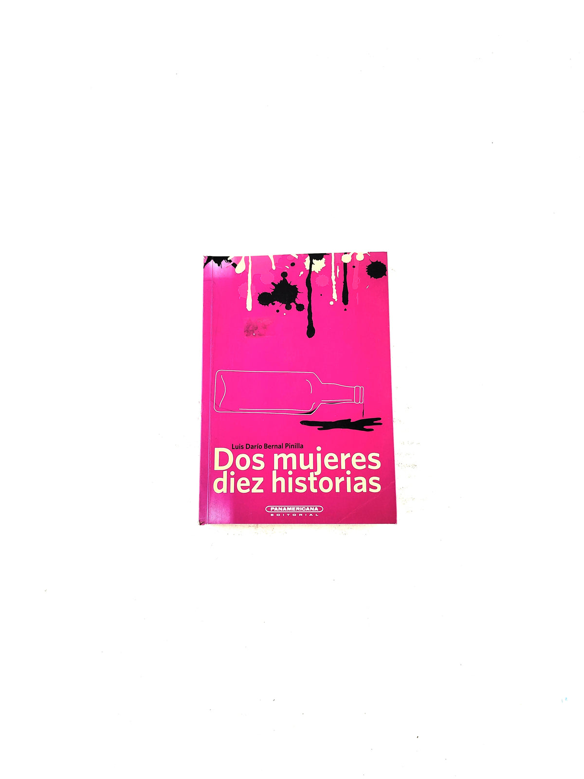 Dos mujeres diez historias by Luis Darío Bernal Pinilla