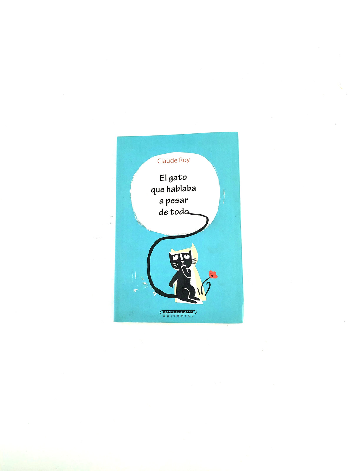 El gato que hablaba a pesar de todo by Claude Roy