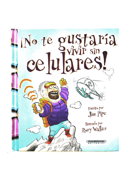 No te gustaría vivir sin celulares