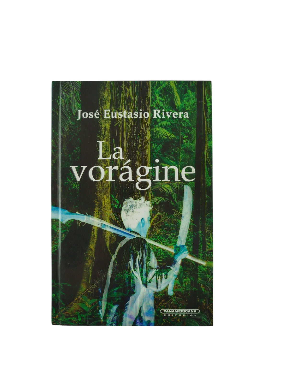 La vorágine by José Eustasio Rivera