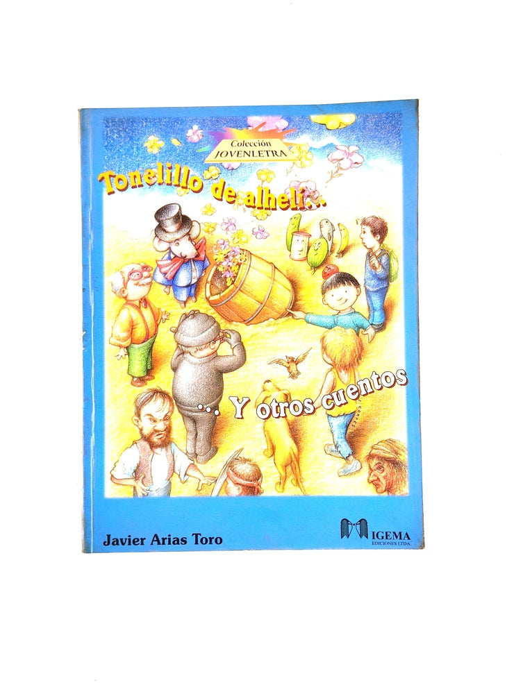 Tonelillo de alheli y otros cuentos by Javier Arias Toro