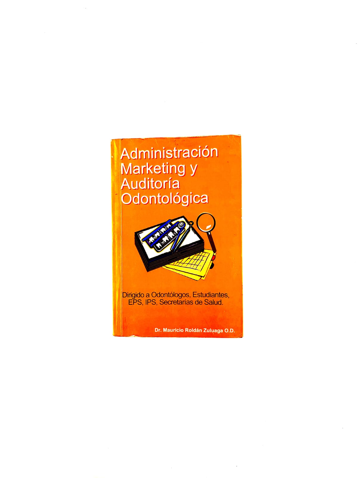 Administración Marketing y auditoria odontológica by Mauricio Roldán Zuluaga