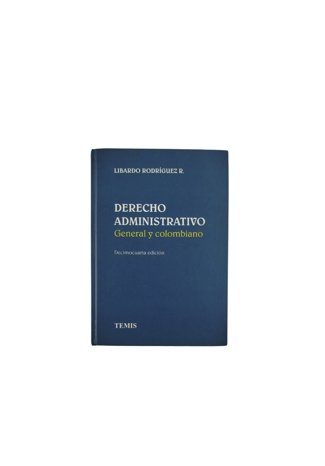 Derecho Administrativo General y colombiano decimocuarta edición by Libardo Rodríguez R.