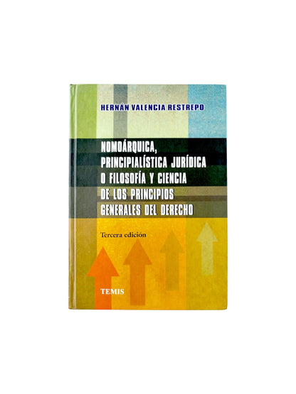 Nomoárquica, principialistica juridica o filosofia y ciencia de los pricipios generales del derecho. 3ra ed